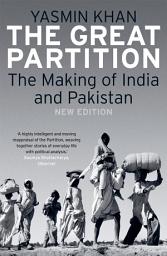 Icon image The Great Partition: The Making of India and Pakistan, New Edition, Edition 2