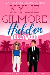 Icon image Hidden Hollywood: A Mistaken Identity Romantic Comedy (Happy Endings Book Club, Book 1): FREE Romantic Comedy Steamy Small Town Romance