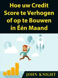 Icon image Hoe uw Credit Score te Verhogen of op te Bouwen in Één Maand