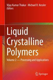 Icon image Liquid Crystalline Polymers: Volume 2--Processing and Applications