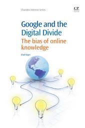 Icon image Google and the Digital Divide: The Bias of Online Knowledge