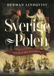 Icon image Sverige - Polen : 1000 år av krig och kärlek