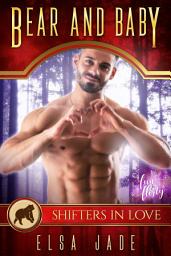 Icon image Bear and Baby: A Shifters in Love: Fun & Flirty Romance