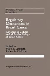 Icon image Regulatory Mechanisms in Breast Cancer: Advances in Cellular and Molecular Biology of Breast Cancer