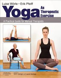 Icon image Yoga as Therapeutic Exercise E-Book: Yoga as Therapeutic Exercise E-Book