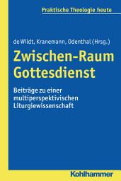 Icon image Zwischen-Raum Gottesdienst: Beiträge zu einer multiperspektivischen Liturgiewissenschaft