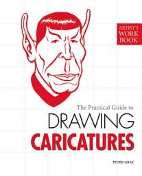 Icon image The Practical Guide to Drawing Caricatures: [Artist's Workbook]