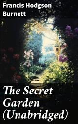 Icon image The Secret Garden (Unabridged): A Timeless Tale of Friendship, Growth, and Renewal in a Hidden Garden