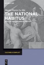 Icon image The National Habitus: Ways of Feeling French, 1789–1870