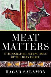 Icon image Meat Matters: Ethnographic Refractions of the Beta Israel