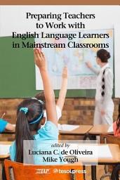 Icon image Preparing Teachers to Work with English Language Learners in Mainstream Classrooms