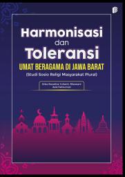 Icon image Harmonisasi dan Toleransi Umat Beragama di Jawa Barat: Studi Sosio Religi Masyarakat Plural