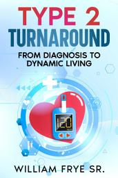 Icon image Type 2 Turnaround: From Diagnosis to Dynamic Living