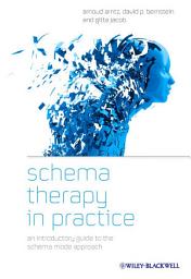 Icon image Schema Therapy in Practice: An Introductory Guide to the Schema Mode Approach