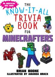 Icon image Know-It-All Trivia Book for Minecrafters: Over 800 Amazing Facts and Insider Secrets