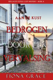 Icon image Bedrogen door een Vervalsing (Een Lacey Doyle Cozy Mystery—Boek 8)