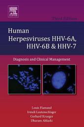 Icon image Human Herpesviruses HHV-6A, HHV-6B and HHV-7: Diagnosis and Clinical Management, Edition 3