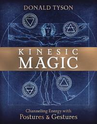 Icon image Kinesic Magic: Channeling Energy with Postures & Gestures