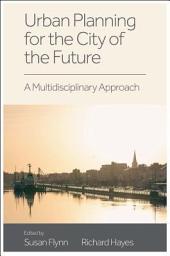 Icon image Urban Planning for the City of the Future: A Multidisciplinary Approach