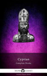 Icon image Delphi Complete Works of Cyprian of Carthage (Illustrated)