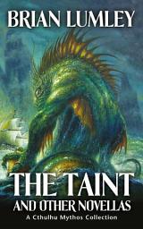 Icon image The Taint and Other Novellas: A Cthulhu Mythos Collection