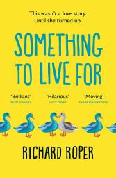 Icon image Something to Live For: 'Charming, humorous and life-affirming tale about human kindness' BBC