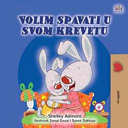 Icon image Volim spavati u svomu krevetu: I Love to Sleep in My Own Bed - Croatian children's book