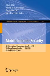 Icon image Mobile Internet Security: 4th International Symposium, MobiSec 2019, Taichung, Taiwan, October 17–19, 2019, Revised Selected Papers