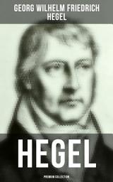 Icon image HEGEL - Premium Collection: The Science of Logic, The Philosophy of Mind, The Philosophy of Right, The Philosophy of Law,The Criticism of Hegel's Work and Hegelianism by Schopenhauer, Nietzsche