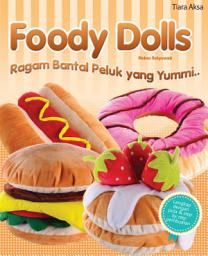 Icon image Foody Dolls: Ragam Bantal Peluk yang Yummy