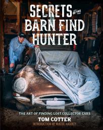 Icon image Secrets of the Barn Find Hunter: The Art of Finding Lost Collector Cars