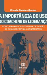 Icon image A Importância do Uso do Coaching de Liderança: como ferramenta de sistema de gestão da qualidade em uma construtora