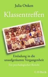 Icon image Klassentreffen: Einladung in die unaufgeräumte Vergangenheit