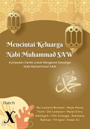 Icon image Mencintai Keluarga Nabi Muhammad SAW: Peserta Kelas Menulis Buku Cerita Anak Batch X