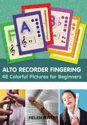 Icon image Alto Recorder Fingering. 48 Colorful Pictures for Beginners