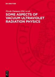 Icon image Some aspects of vacuum ultraviolet radiation physics