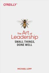 Icon image The Art of Leadership: Small Things, Done Well