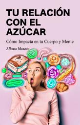 Icon image TU RELACIÓN CON EL AZÚCAR: Cómo Impacta en tu Cuerpo y Mente