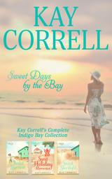 Icon image Sweet Days by the Bay: Kay Correll's Complete Indigo Bay Collection