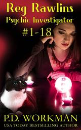 Icon image Reg Rawlins, Psychic Investigator 1-18: A Cat and Paranormal Cozy Mystery