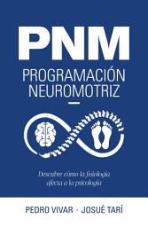 Icon image PNM. Programación neuromotriz: Descubre cómo la fisiología afecta a la psicología