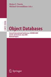 Icon image Object Databases: Second International Conference, ICOODB 2009, Zurich, Switzerland, July 1-3, 2009. Revised Selected Papers