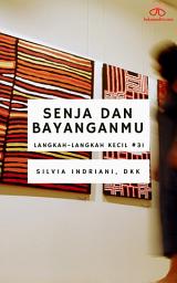 Icon image Langkah-Langkah Kecil #31: Senja dan Bayanganmu