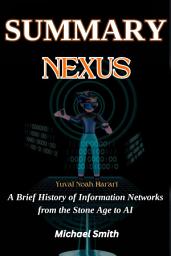 Icon image Summary of Nexus: A Brief History of Information Networks from the Stone Age to Al by Yuval Noah Harari