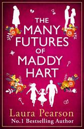 Icon image The Many Futures of Maddy Hart: BRAND NEW from the No.1 bestselling author of The Last List of Mabel Beaumont for 2025