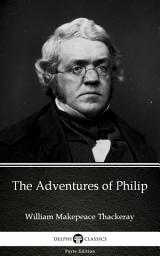 Icon image The Adventures of Philip by William Makepeace Thackeray - Delphi Classics (Illustrated)