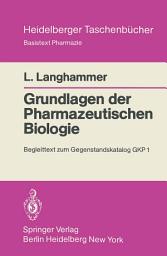 Icon image Grundlagen der Pharmazeutischen Biologie: Begleittext zum Gegenstandskatalog GKP 1