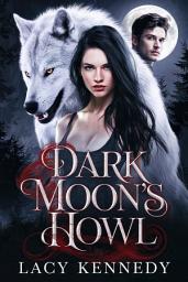 Icon image Dark Moon's Howl: A Steamy Werewolf Romance