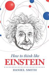 Icon image How to Think Like Einstein