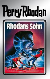 Icon image Perry Rhodan 14: Rhodans Sohn (Silberband): 2. Band des Zyklus "Die Posbis"